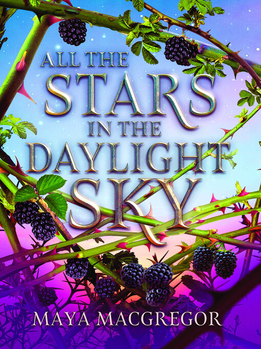 Title details for All the Stars in the Daylight Sky by Maya MacGregor - Available